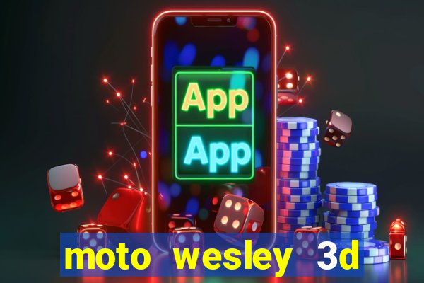 moto wesley 3d dinheiro infinito